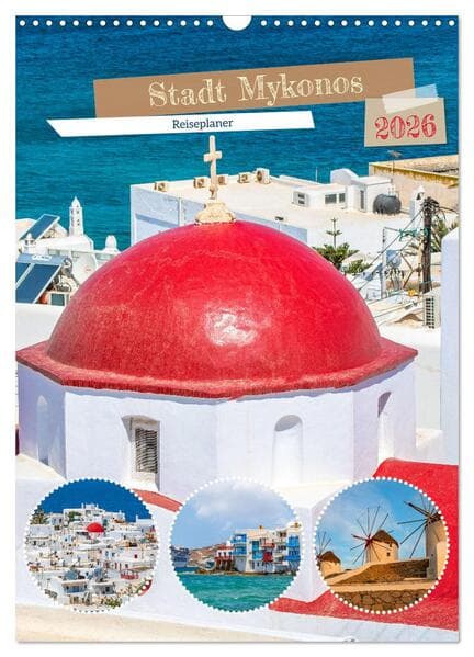 Stadt Mykonos - Reiseplaner (Wandkalender 2026 DIN A3 hoch), CALVENDO Monatskalender