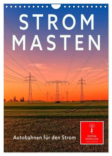 Strommasten - Autobahnen für den Strom (Wandkalender 2026 DIN A4 hoch), CALVENDO Monatskalender