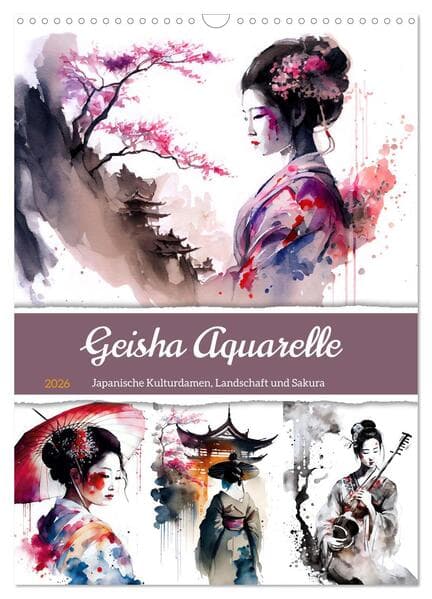Geisha Aquarelle - Japanische Kulturdamen, Landschaft und Sakura (Wandkalender 2026 DIN A3 hoch), CA