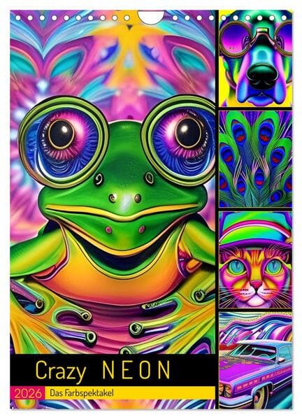 Crazy Neon - Das Farbspektakel (Wandkalender 2026 DIN A4 hoch), CALVENDO Monatskalender