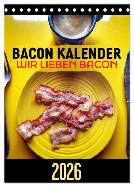 Bacon Kalender - Wir lieben Bacon (Tischkalender 2026 DIN A5 hoch), CALVENDO Monatskalender