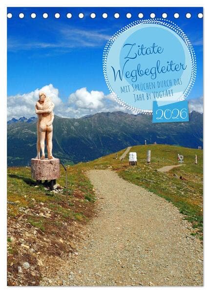 Zitate Wegbegleiter, mit Sprüchen durch das Jahr by VogtArt (Tischkalender 2026 DIN A5 hoch), CALVEN