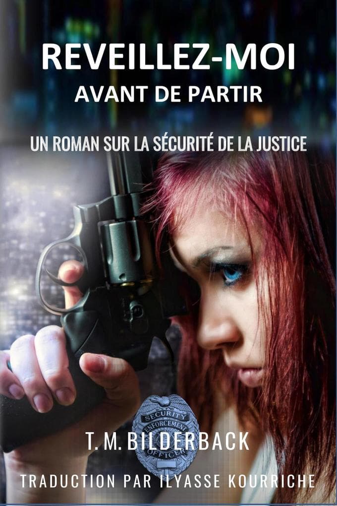 Reveillez-Moi Avant De Partir - Un Roman Sur La Sécurité De La Justice (Justice Security, #4)