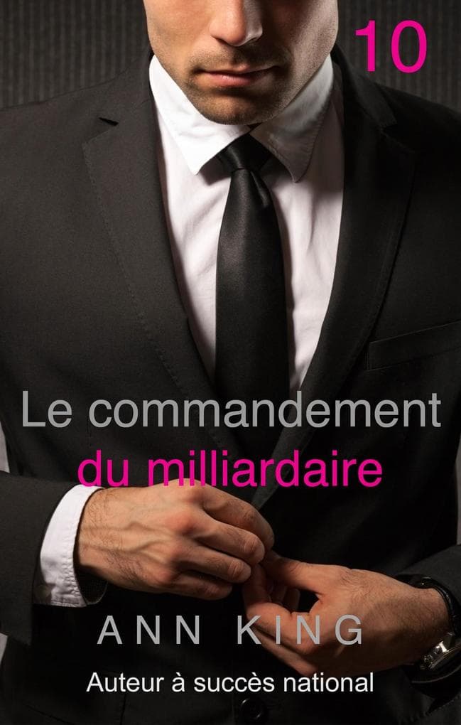 Le commandement du milliardaire : 10 (La série Soumise, #10)