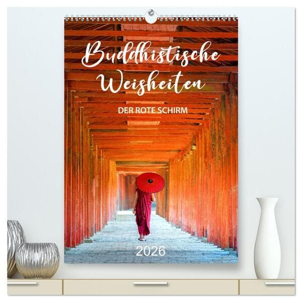 Buddhistische Weisheiten - DER ROTE SCHIRM (hochwertiger Premium Wandkalender 2026 DIN A2 hoch), Kun