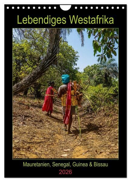 Lebendiges Westafrika - Mauretanien, Senegal, Guinea, Bissau (Wandkalender 2026 DIN A4 hoch), CALVEN