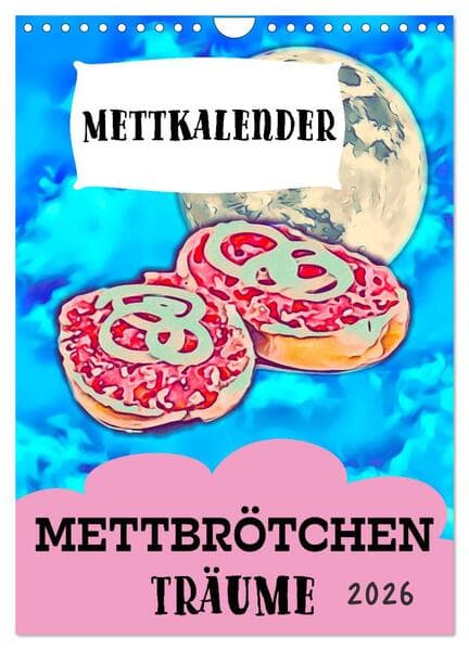 Mettbrötchen Träume - Mettkalender (Wandkalender 2026 DIN A4 hoch), CALVENDO Monatskalender