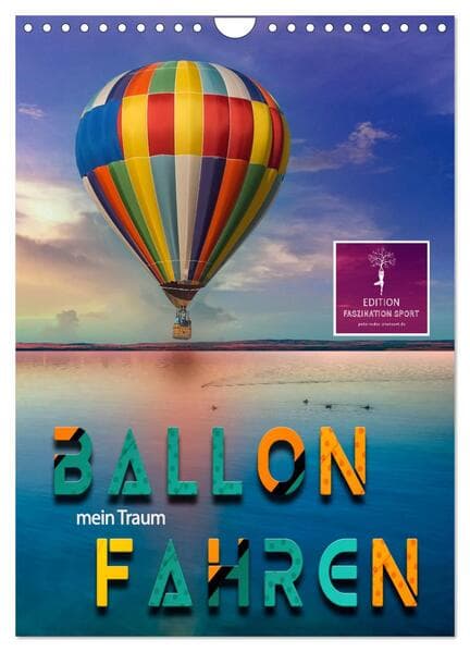 Ballon fahren - mein Traum (Wandkalender 2026 DIN A4 hoch), CALVENDO Monatskalender
