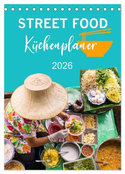Street Food - Küchenplaner (Tischkalender 2026 DIN A5 hoch), CALVENDO Monatskalender