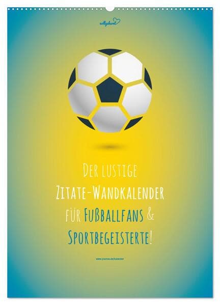 vollgeherzt: Der lustige Zitate-Wandkalender für Fußballfans und Sportbegeisterte! (Wandkalender 202