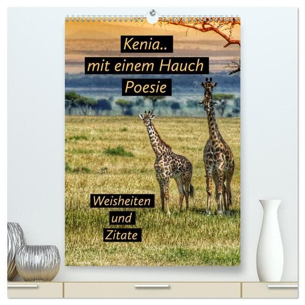 Kenia..mit einem Hauch Poesie - Weisheiten und Zitate (hochwertiger Premium Wandkalender 2026 DIN A2