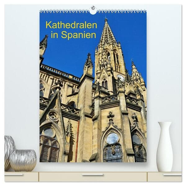 Kathedralen in Spanien (hochwertiger Premium Wandkalender 2026 DIN A2 hoch), Kunstdruck in Hochglanz