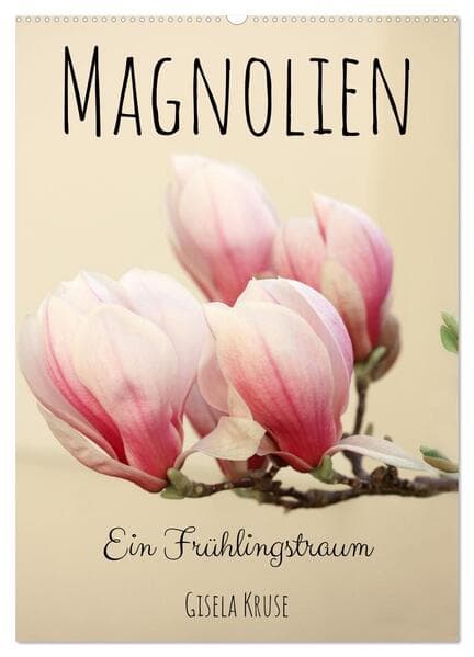 Magnolien Ein Frühlingstraum (Wandkalender 2026 DIN A2 hoch), CALVENDO Monatskalender