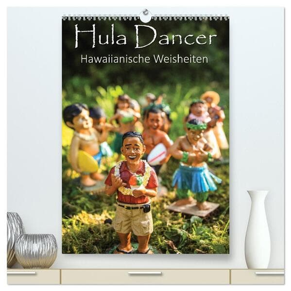 Hula Dancer - Hawaiianische Weisheiten (hochwertiger Premium Wandkalender 2026 DIN A2 hoch), Kunstdr