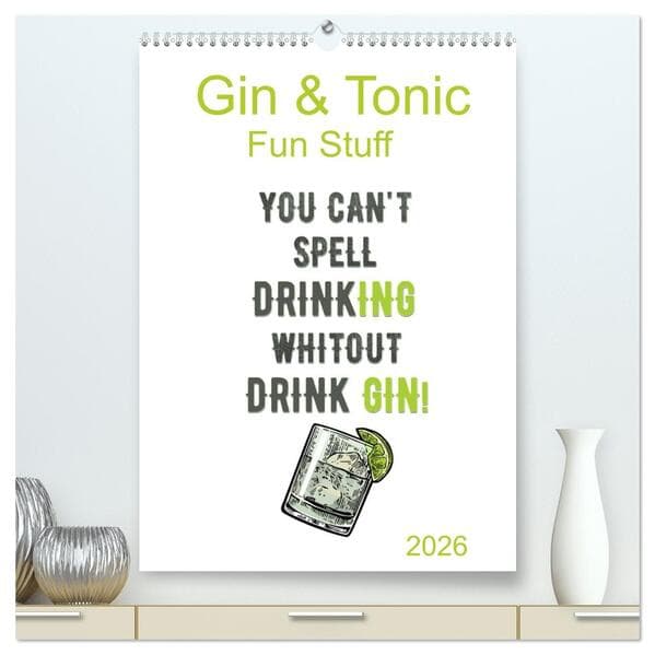 Gin & Tonic - Fun Stuff (hochwertiger Premium Wandkalender 2026 DIN A2 hoch), Kunstdruck in Hochglan