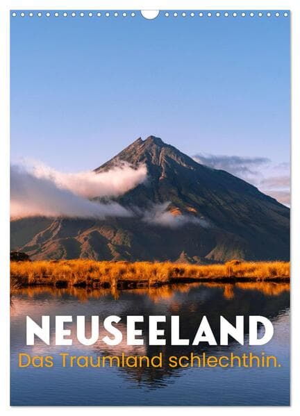 Neuseeland - Das Traumland schlechthin. (Wandkalender 2026 DIN A3 hoch), CALVENDO Monatskalender