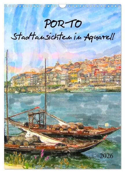 Porto - Stadtansichten in Aquarell (Wandkalender 2026 DIN A3 hoch), CALVENDO Monatskalender