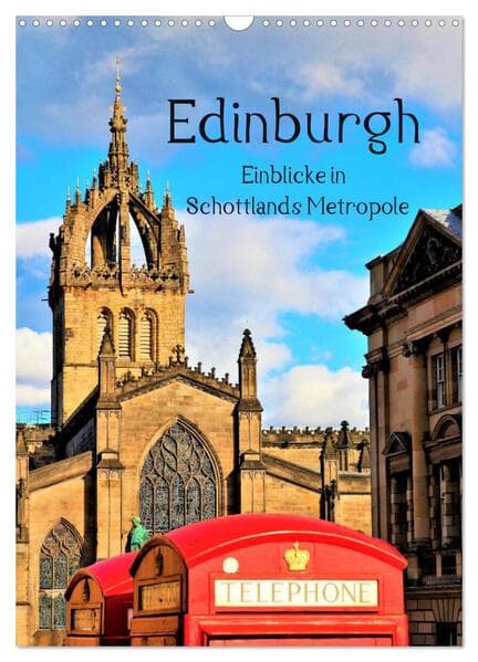 Edinburgh - Einblicke in Schottlands Metropole (Wandkalender 2026 DIN A3 hoch), CALVENDO Monatskalen