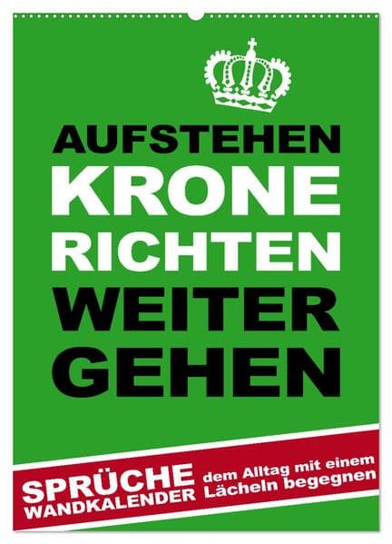Aufstehen, Krone richten, weitergehen (Wandkalender 2026 DIN A2 hoch), CALVENDO Monatskalender