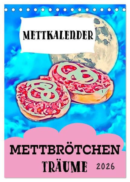 Mettbrötchen Träume - Mettkalender (Tischkalender 2026 DIN A5 hoch), CALVENDO Monatskalender