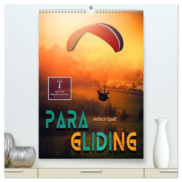 Paragliding - einfach Spaß (hochwertiger Premium Wandkalender 2026 DIN A2 hoch), Kunstdruck in Hochg