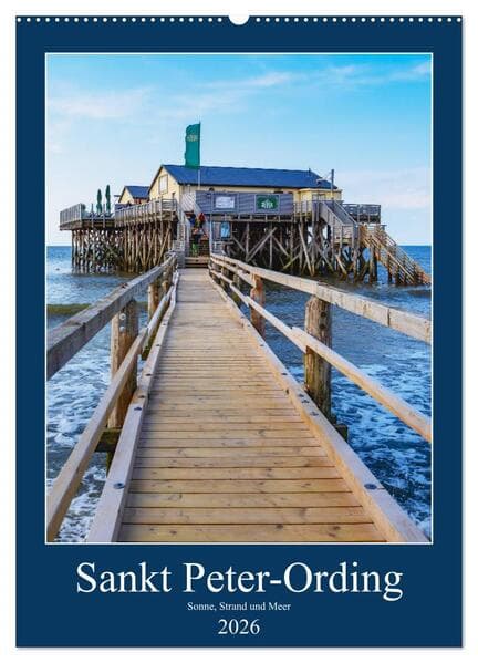 Sankt Peter-Ording Sonne, Strand und Meer (Wandkalender 2026 DIN A2 hoch), CALVENDO Monatskalender