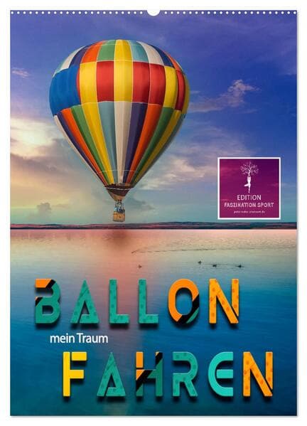 Ballon fahren - mein Traum (Wandkalender 2026 DIN A2 hoch), CALVENDO Monatskalender