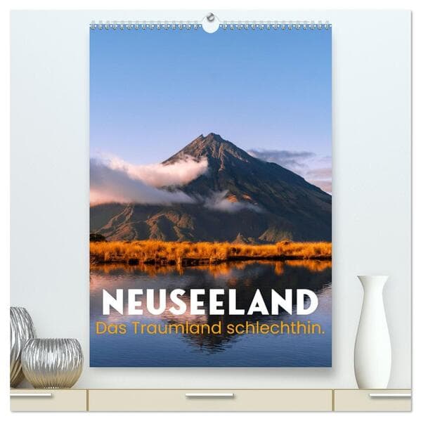 Neuseeland - Das Traumland schlechthin. (hochwertiger Premium Wandkalender 2026 DIN A2 hoch), Kunstd