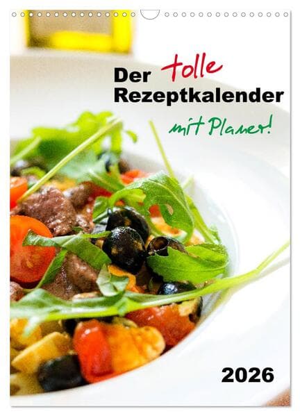 Der tolle Rezeptkalender (Wandkalender 2026 DIN A3 hoch), CALVENDO Monatskalender