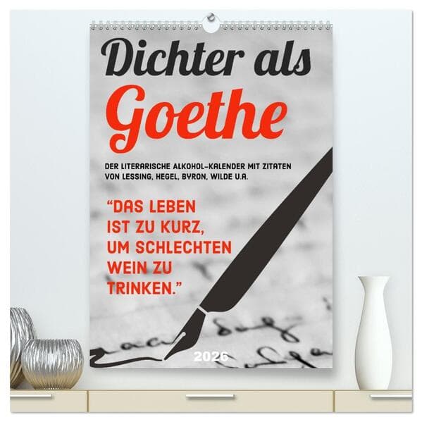 Dichter als Goethe - Der literarische Alkohol-Kalender (hochwertiger Premium Wandkalender 2026 DIN A