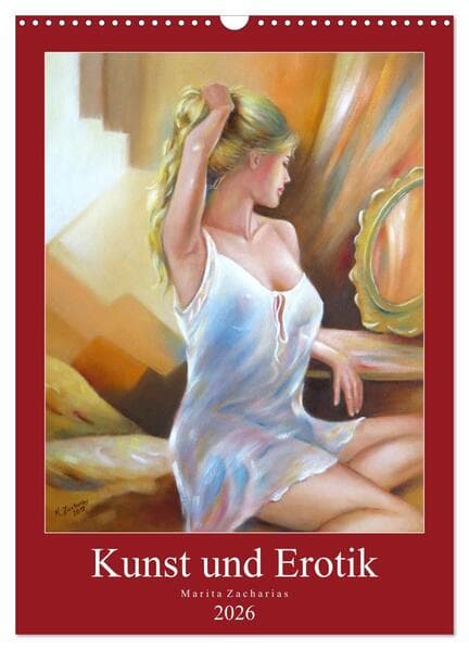Kunst und Erotik 2026 - Marita Zacharias (Wandkalender 2026 DIN A3 hoch), CALVENDO Monatskalender