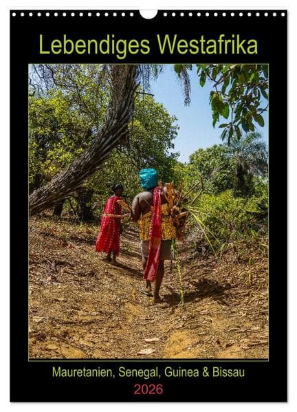 Lebendiges Westafrika - Mauretanien, Senegal, Guinea, Bissau (Wandkalender 2026 DIN A3 hoch), CALVEN