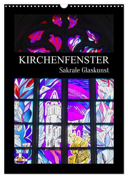 Kirchenfenster - Sakrale Glaskunst (Wandkalender 2026 DIN A3 hoch), CALVENDO Monatskalender