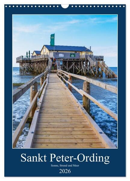 Sankt Peter-Ording Sonne, Strand und Meer (Wandkalender 2026 DIN A3 hoch), CALVENDO Monatskalender