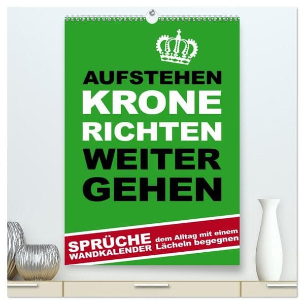 Aufstehen, Krone richten, weitergehen (hochwertiger Premium Wandkalender 2026 DIN A2 hoch), Kunstdru