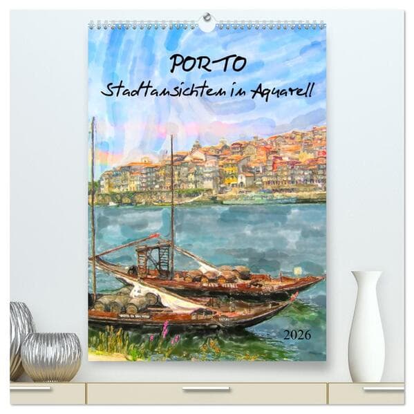 Porto - Stadtansichten in Aquarell (hochwertiger Premium Wandkalender 2026 DIN A2 hoch), Kunstdruck