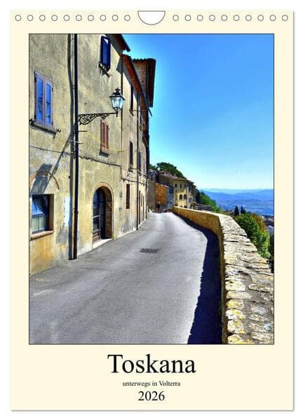 Toskana - Unterwegs in Volterra (Wandkalender 2026 DIN A4 hoch), CALVENDO Monatskalender