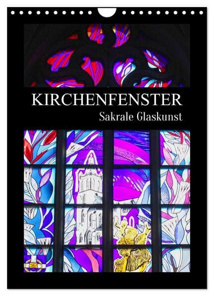 Kirchenfenster - Sakrale Glaskunst (Wandkalender 2026 DIN A4 hoch), CALVENDO Monatskalender