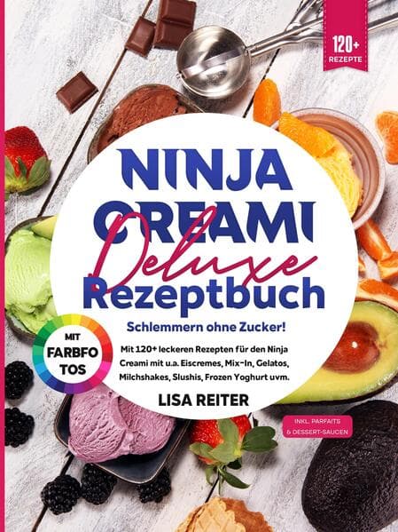 Ninja Creami Deluxe Rezeptbuch - Schlemmern ohne Zucker!