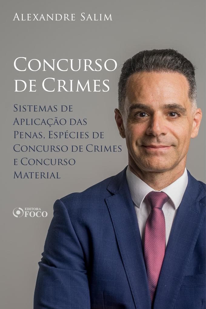Direito Penal - 8. Concurso de Crimes - Sistemas de Aplicação das Penas; Espécies de Concurso de Crimes; Concurso Material