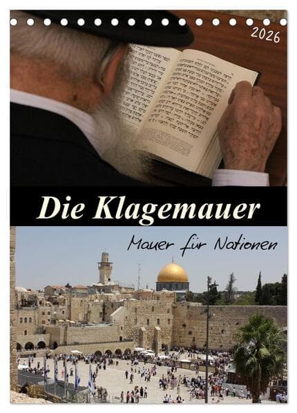 Die Klagemauer - Mauer für Nationen 2026 (Tischkalender 2026 DIN A5 hoch), CALVENDO Monatskalender