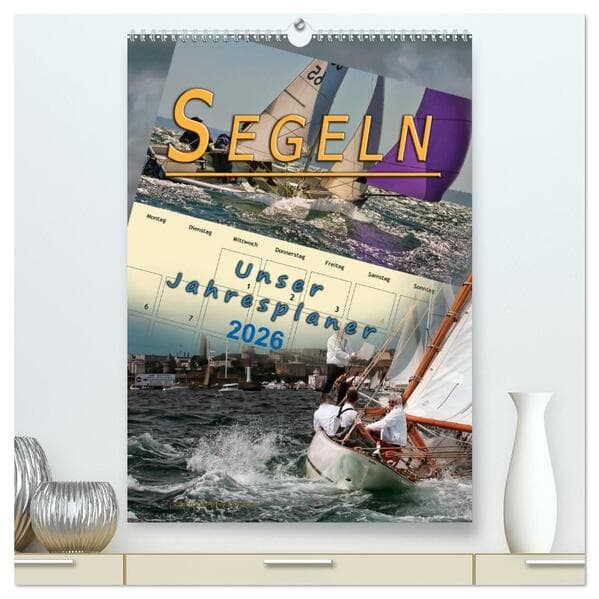 Segeln, unser Jahresplaner (hochwertiger Premium Wandkalender 2026 DIN A2 hoch), Kunstdruck in Hochg