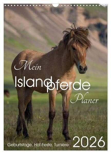 Mein ISLANDPFERDE Planer - Geburtstage, Hof-Feste, Turniere (Wandkalender 2026 DIN A3 hoch), CALVENDO Monatskalender