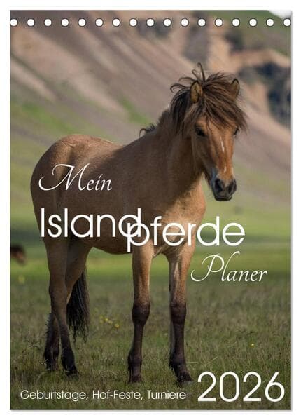 Mein ISLANDPFERDE Planer - Geburtstage, Hof-Feste, Turniere (Tischkalender 2026 DIN A5 hoch), CALVENDO Monatskalender