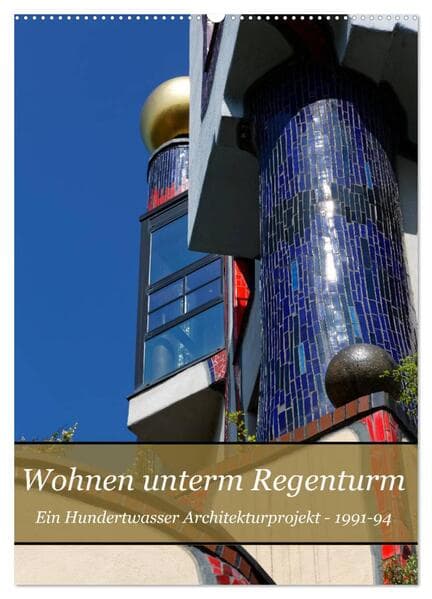 Wohnen unterm Regenturm - Ein Hundertwasser Architekturprojekt, 1991-94 (Wandkalender 2026 DIN A2 hoch), CALVENDO Monatskalender