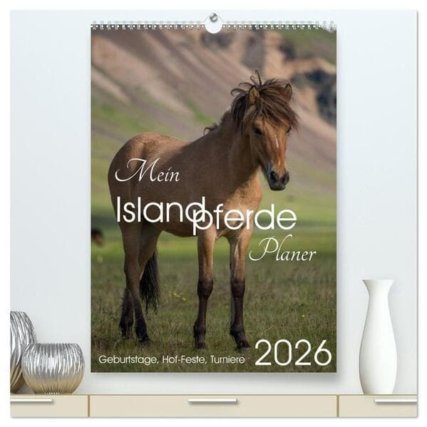 Mein ISLANDPFERDE Planer - Geburtstage, Hof-Feste, Turniere (hochwertiger Premium Wandkalender 2026 DIN A2 hoch), Kunstdruck in Hochglanz