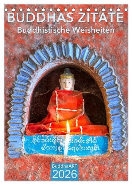 BUDDHAS ZITATE Buddhistische Weisheiten (Tischkalender 2026 DIN A5 hoch), CALVENDO Monatskalender
