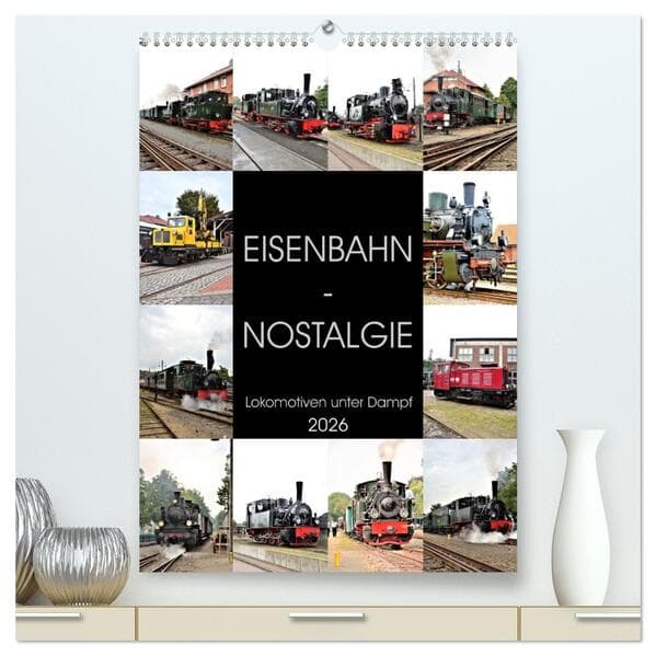 EISENBAHN - NOSTALGIE - 2026 (hochwertiger Premium Wandkalender 2026 DIN A2 hoch), Kunstdruck in Hoc