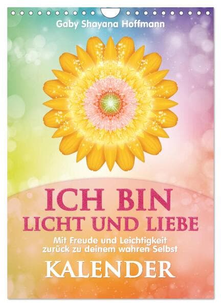 ICH BIN Licht und Liebe - Kalender (Wandkalender 2026 DIN A4 hoch), CALVENDO Monatskalender