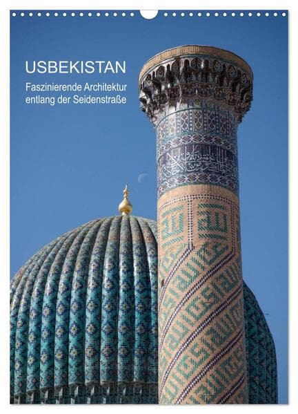 Usbekistan - Faszinierende Architektur entlang der Seidenstraße (Wandkalender 2026 DIN A3 hoch), CALVENDO Monatskalender